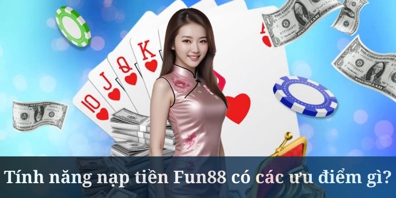 Nạp tiền Fun88 luôn cam kết bảo mật thông tin tốt nhất